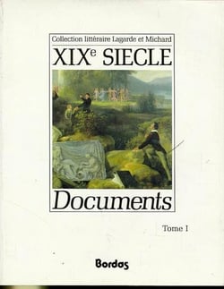 Lagarde et michard documents xixe siecle t1 l'anthologie par excellence pour le professeur - vol01