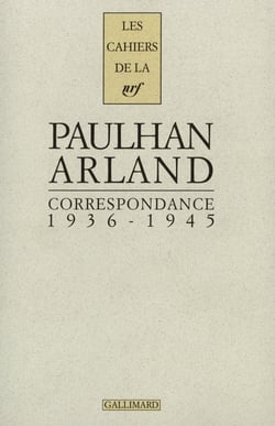 Les cahiers de la NRF : Paulhan, Arland - correspondance - 1936-1945