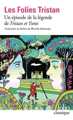 Les folies Tristan : Un épisode de la légende de Tristan et Yseut
