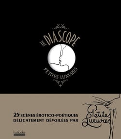 Le diascope - 25 scènes érotico-poétiques dévoilées par Petites Luxures