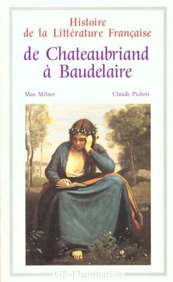 Histoire de la littérature française - de Chateaubriand à Baudelaire