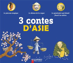 3 contes d'Asie : le pinceau magique - le démon de la vague - le grand-père qui faisait fleurir les arbres