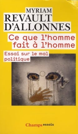 Ce que l'homme fait à l'homme - essai sur le mal politique