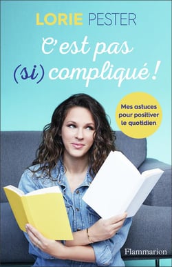 C'est pas (si) complique !  mes astuces pour positiver le quotidien
