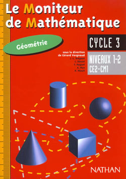 Le moniteur de mathematique, geometrie, cycle 3, niveaux 1-2, ce2, cm1