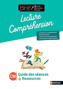 MHF - La Méthode Heuristique de Français : CM - lecture compréhension : guide des séances (édition 2022)