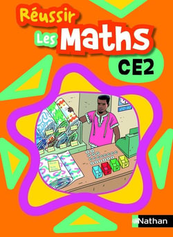 Réussir les maths : Réussir les maths CE2 Livre élève