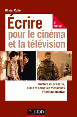 Écrire pour le cinema et la télévision - structure du scénario, outils et nouvelles techniques d'écriture (2e édition)