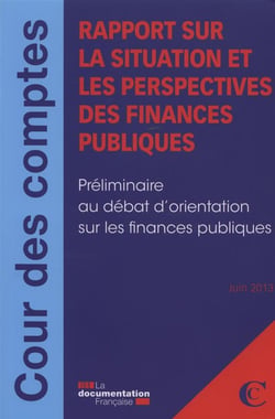 Rapport sur la situation et les perspectives des finances publiques - préliminaire au débat d'orientation sur les finances publiques - Juin 2013