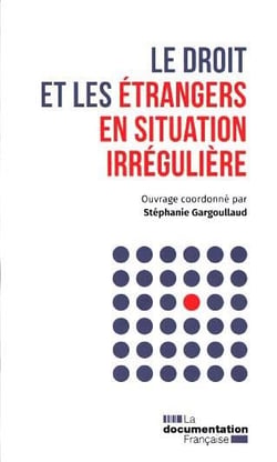 Le droit et les étrangers en situation irréguliere