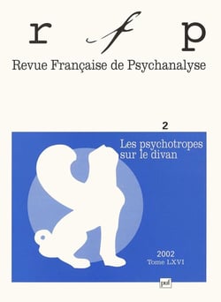 Revue française de psychanalyse n.66/2 : les psychothropes sur le divan