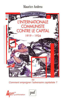 L'Internationale communiste contre le capital, 1919-1924 : Ou comment empoigner l'adversaire capitaliste ?