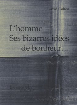 L'homme, ses bizarres idées de bonheur...