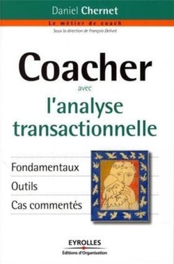 Coacher avec l'analyse transactionnelle - fondamentaux, outils, cas commentés
