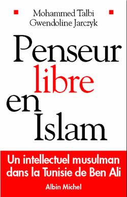 Penseur libre en Islam - un intellectuel musulman dans la Tunisie de Ben Ali
