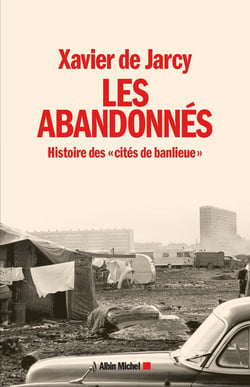 Les abandonnés - histoire des "cités de banlieue"
