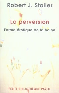 La perversion - forme érotique de la haine