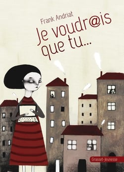 Je voudrais que tu...