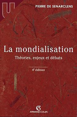 La mondialisation - Théories, enjeux et débats : Théories, enjeux et débats (4e édition)