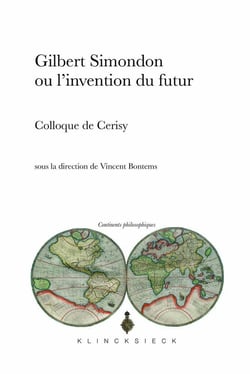 Gilbert Simondon ou l'invention du futur - actes de la décade des 5-15 août 2013 du Centre culturel international de Cerisy-la-Salle
