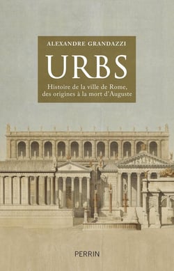 Urbs - histoire de la ville de Rome, des origines à la mort d'Auguste