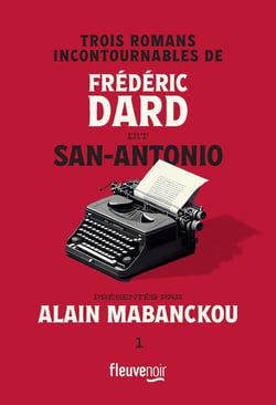 Trois romans incontournables de Frédéric Dard dit San-Antonio, présentés par Alain Mabanckou Tome 1