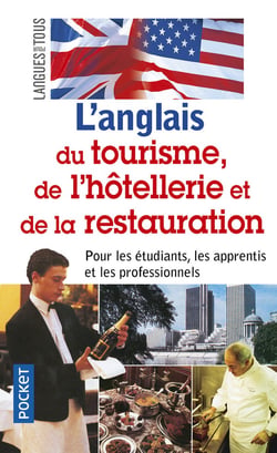 Anglais du tourisme, de l' hôtellerie et de la restauration