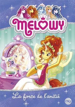 Mélowy - tome 7 La force de l'amitié