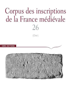 CORPUS DES INSCRIPTIONS DE LA FRANCE MEDIEVALE Tome 26 : corpus des inscriptions de la rance medievale n 26 - cher