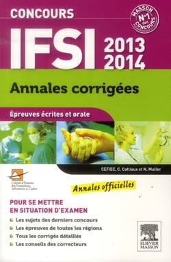 Annales corrigées - concours ifsi -  épreuves écrites et orale (édition 2013/2014)