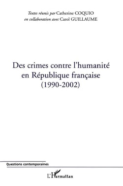 Des crimes contre l'humanité en République française : (1990-2002)