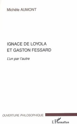 Ignace de Loyola et Gaston Fessard - l'un par l'autre
