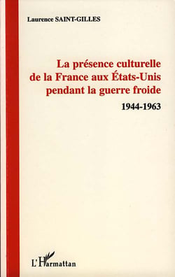 La présence culturelle de la France aux Etats-Unis pendant la guerre froide, 1944-1963