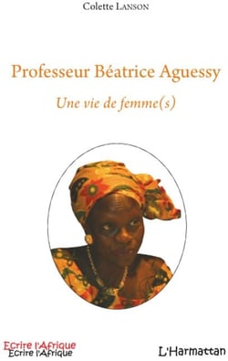 Professeur Béatrice Aguessy - une vie de femme(s)