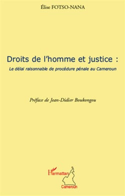Droits de l'homme et justice : le délai de procédure pénale au cameroun