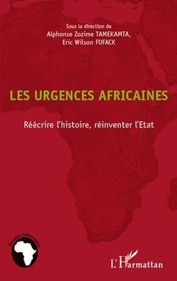 Les urgences africaines - réécrire l'histoire, réinventer l'etat