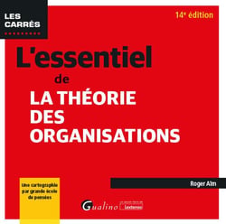 L'essentiel de la théorie des organisations : Une cartographie par grande école de pensées