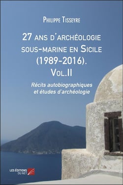 27 ans d'archéologie sous-marine en Sicile (1989-2016) t.2 - récits autobiographiques et études