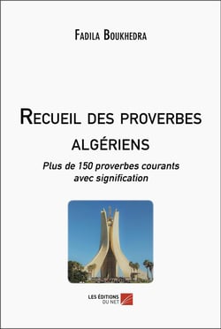 Recueil des proverbes algeriens - plus de 150 proverbes courants avec signification