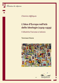 L'idea d'Europa nell'età delle ideologie (1929-1939). Il dibattito francese e italiano