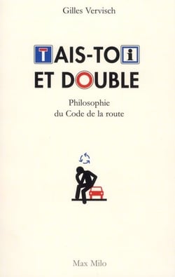 Tais toi et double ! Philosophie du code de la route