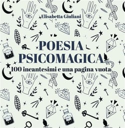 Poesia psicomagica - 100 incantesimi e una pagina vuota