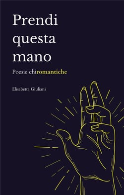Prendi questa mano : poésie chiromantiche