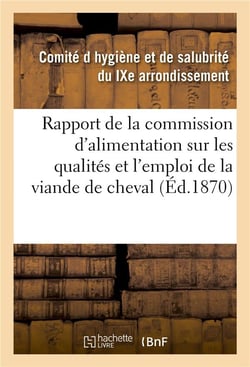Rapport de la commission d'alimentation sur les qualites et l'emploi de la viande de cheval