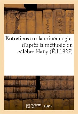 Entretiens sur la minéralogie, d'après la méthode du célèbre Haüy : accompagnés de son portrait et de 23 planches