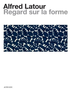 Alfred Latour, un regard sur la forme