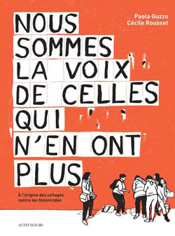 Nous sommes la voix de celles qui n'en ont plus : A l'origine des collages contre les féminicides)