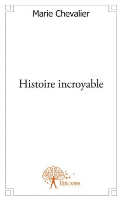 Histoire incroyable