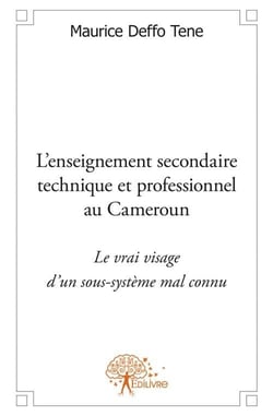 L'enseignement secondaire technique et professionnel au cameroun -  le vrai visage d'un sous-système mal connu