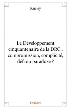 Le développement cinquantenaire de la drc : compromission, complicite, défi ou paradoxe ?